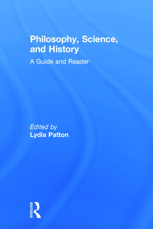 Philosophy, Science, and History: A Comprehensive Exploration