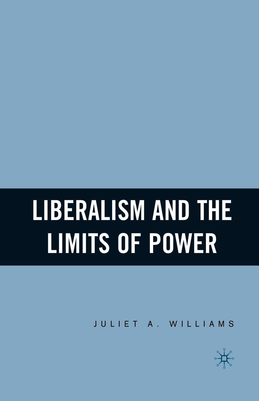 Liberalism and the Limits of Power: A Comprehensive Analysis