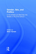 Gender, Sex, and Politics: In the Streets and Between the Sheets