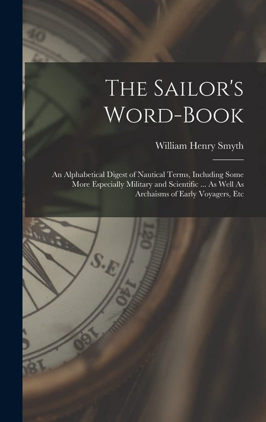 The Sailor's Word-Book: Essential Nautical Terms Explained