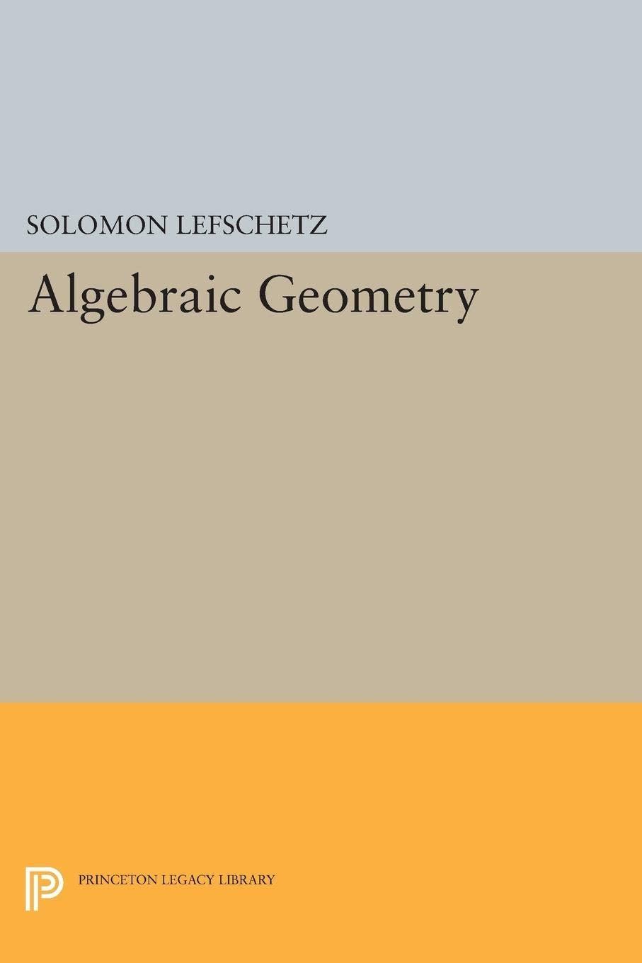 Algebraic Geometry by Solomon Lefschetz - A Comprehensive Guide