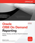 Oracle CRM On Demand Reporting - Practical Guide for Report Builders