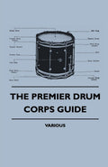 The Premier Drum Corps Guide - Classic Manual for Drum & Bugle Bands