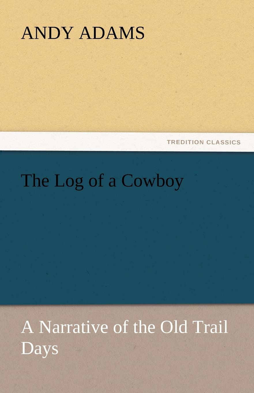 The Log of a Cowboy by Andy Adams - A Captivating Western Tale