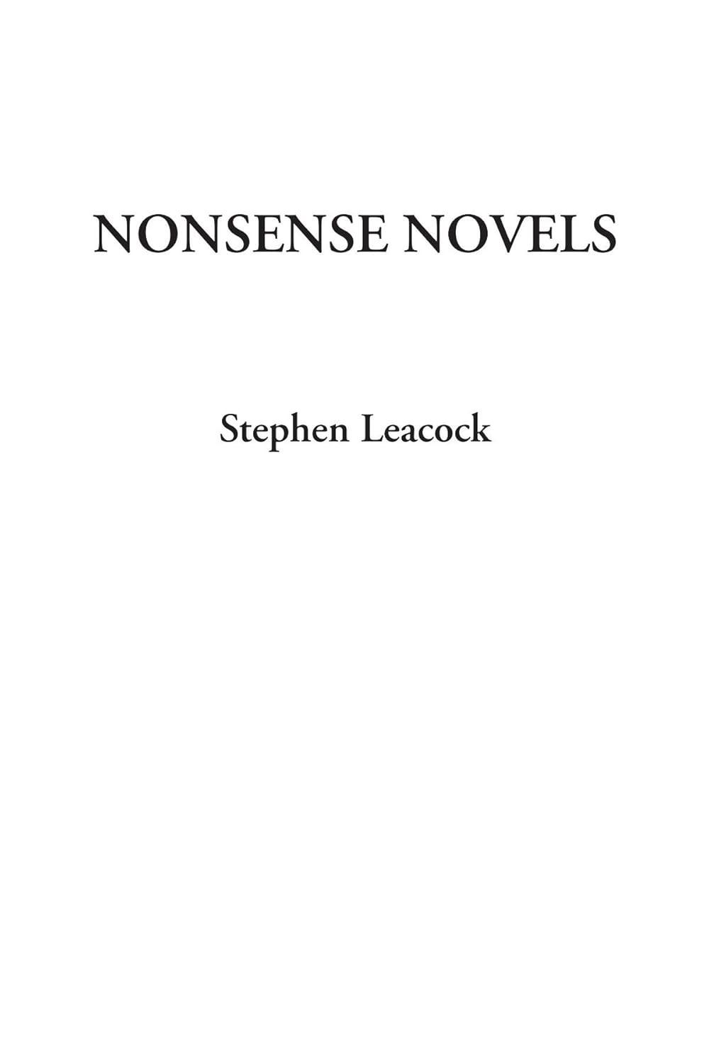 Nonsense Novels by Stephen Leacock: A Hilarious Literary Journey