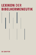 Lexikon Der Bibelhermeneutik: Begriffe Methoden Theorien Konzepte