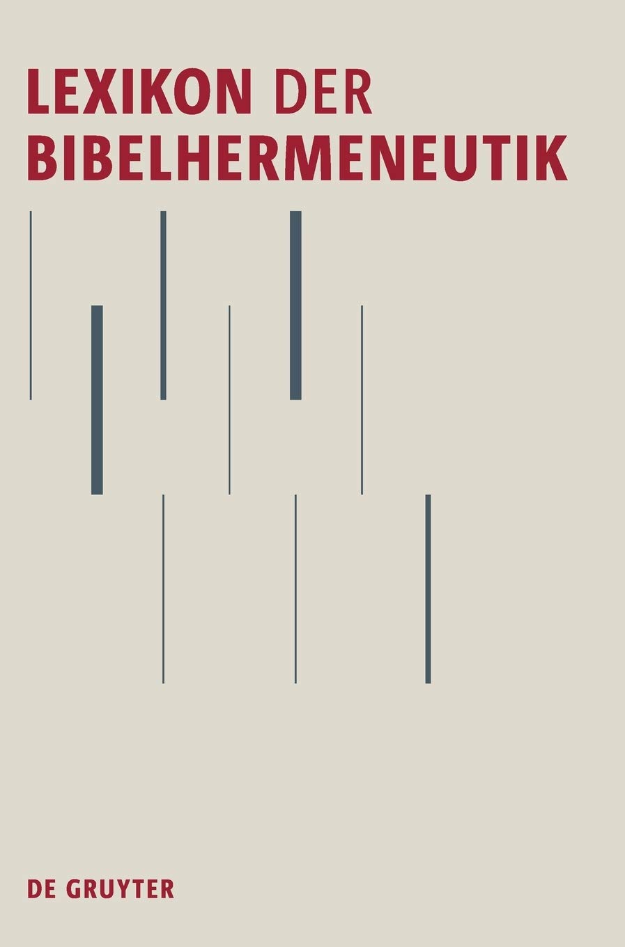 Lexikon Der Bibelhermeneutik: Begriffe, Methoden und Konzepte