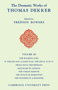 The Dramatic Works of Thomas Dekker Volume III Fredson