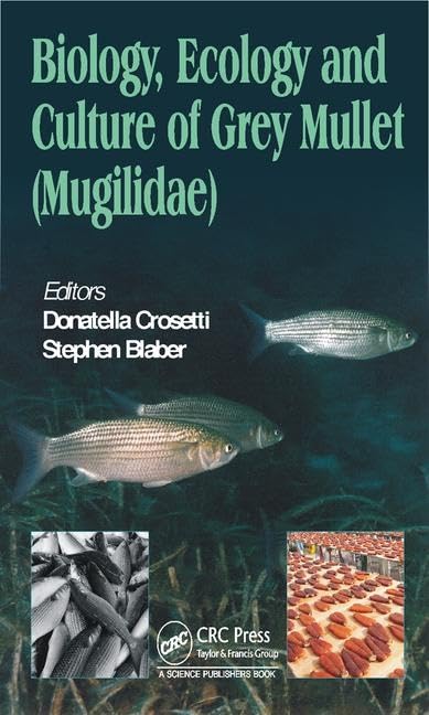 Biology, Ecology and Culture of Grey Mullets: A Comprehensive Guide