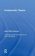 Postdramatic Theatre by Hans-Thies Lehmann: A Deep Dive