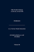 The War In Iraq: A Legal Analysis - International Law Studies Volume