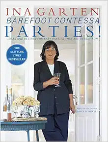Barefoot Contessa Parties! Ideas and Recipes for Fun Gatherings