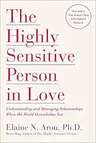 The Highly Sensitive Person in Love: A Guide to Relationships