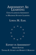 Assessment As Learning: Using Classroom Assessment to Maximize Student