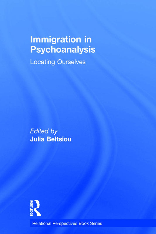Immigration in Psychoanalysis: Locating Ourselves Book Review