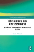 Mechanisms and Consciousness by Marek Pokropski Review