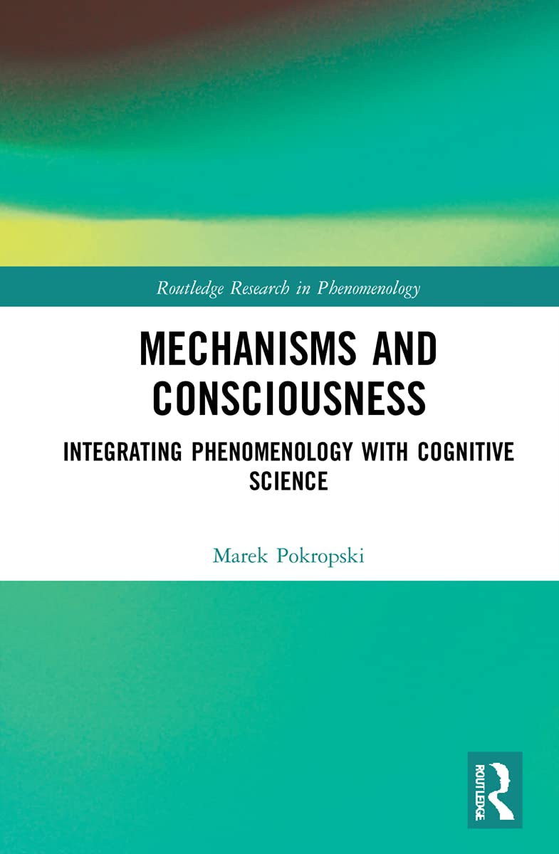 Mechanisms and Consciousness by Marek Pokropski Review