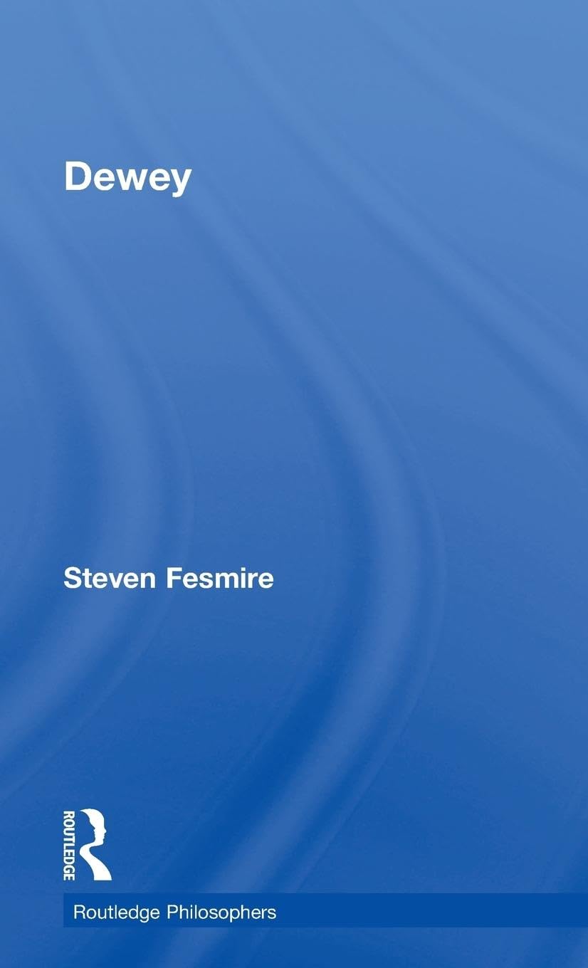 Dewey: The Routledge Philosophers - A Comprehensive Exploration