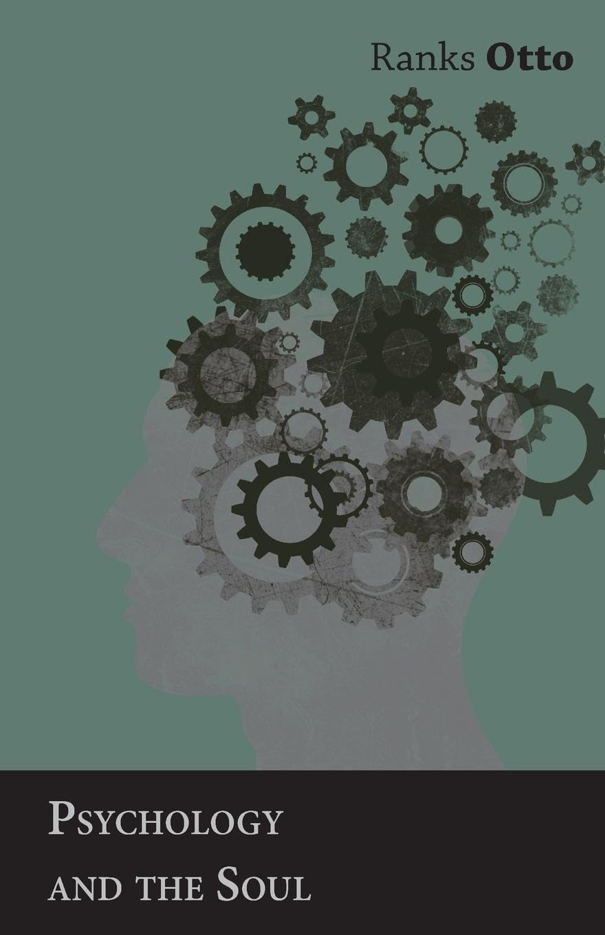 Psychology and the Soul: Exploring Otto Ranks' Insights