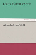 Alias the Lone Wolf: A Gripping Tale of Intrigue and Adventure