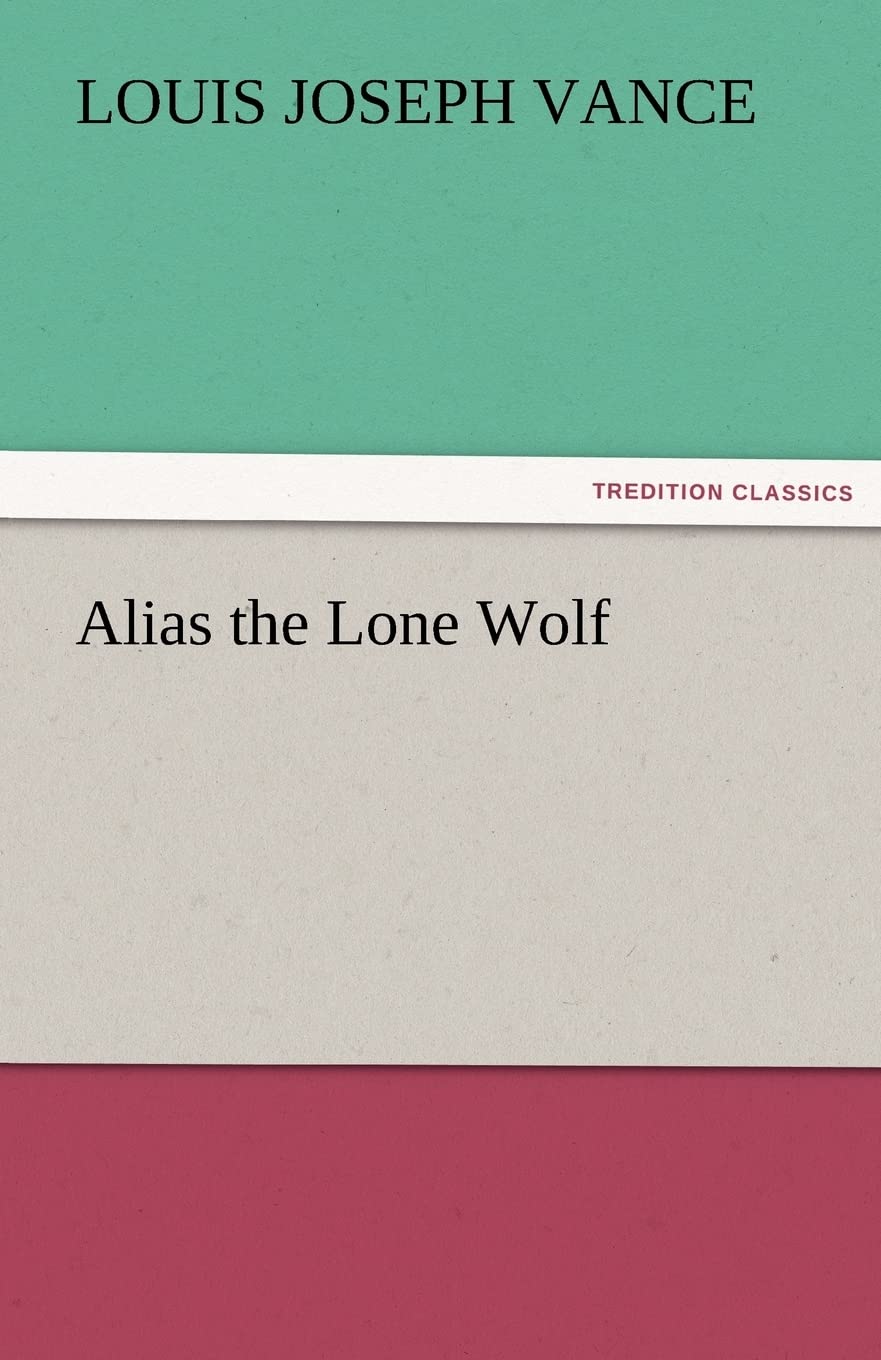 Alias the Lone Wolf: A Gripping Tale of Intrigue and Adventure