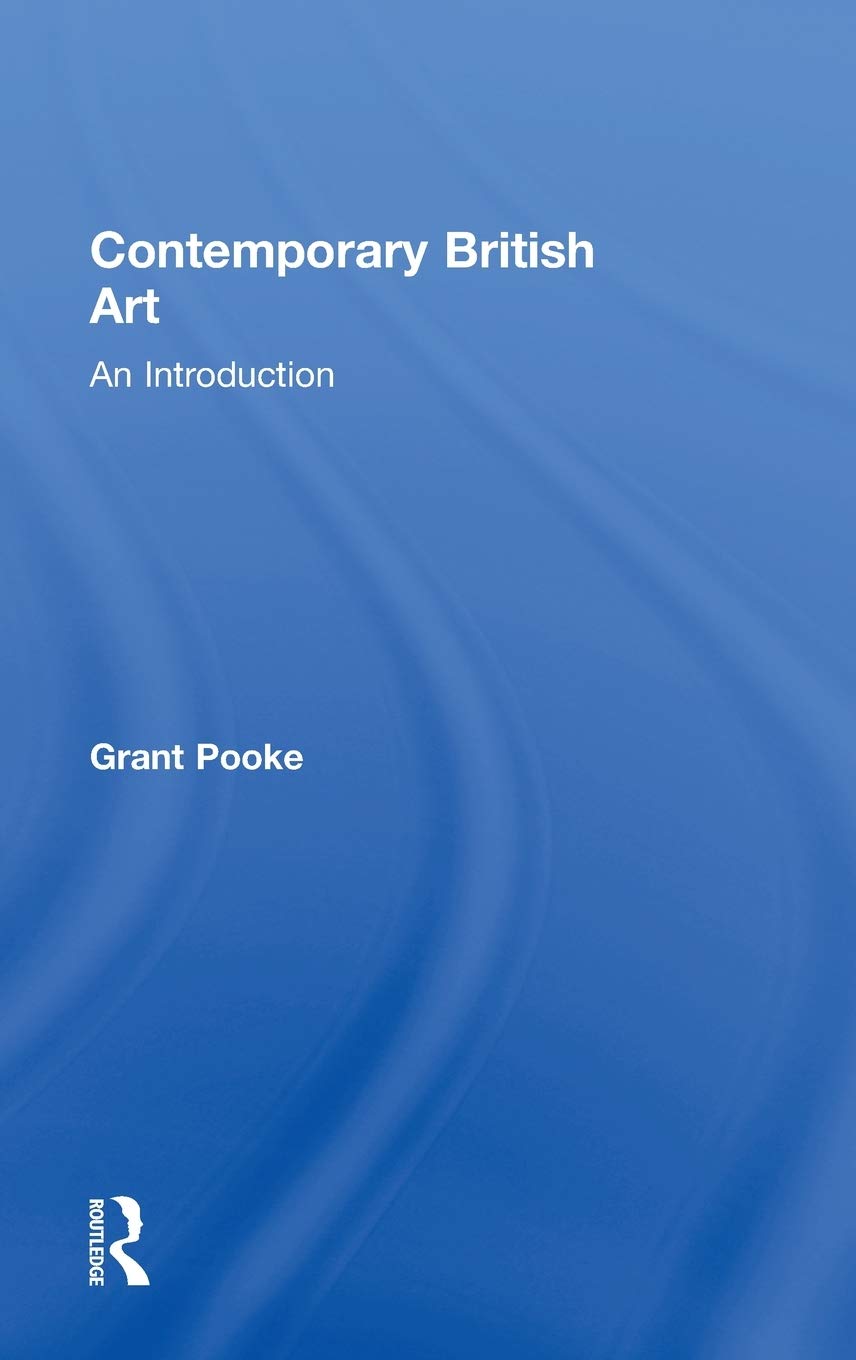 Contemporary British Art: An Introduction by Grant Pooke Review