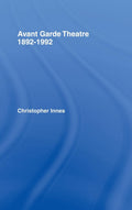 Avant Garde Theatre: A Comprehensive Exploration of 1892-1992