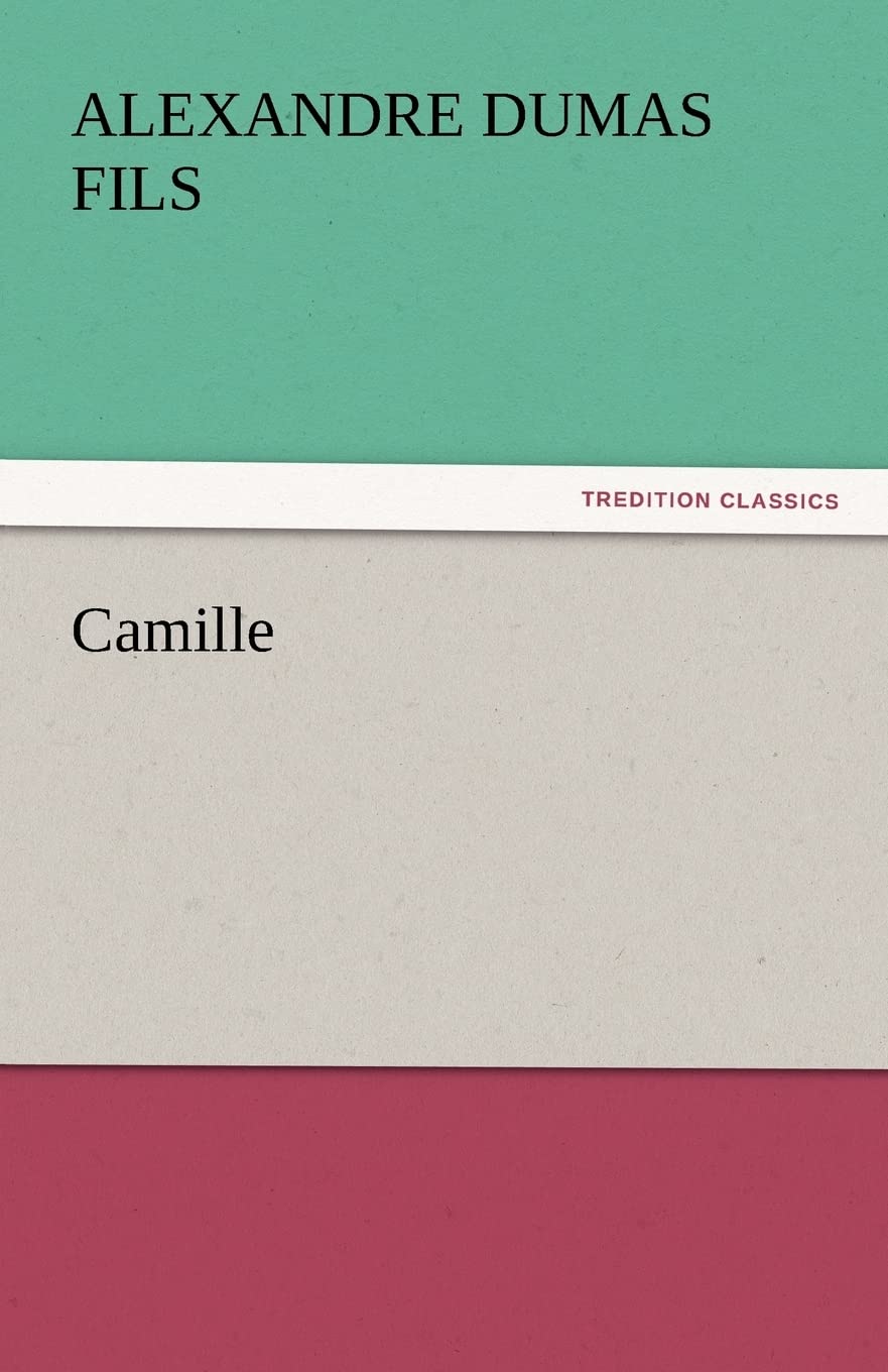 Camille by Alexandre Dumas Fils: A Timeless Classic of Love