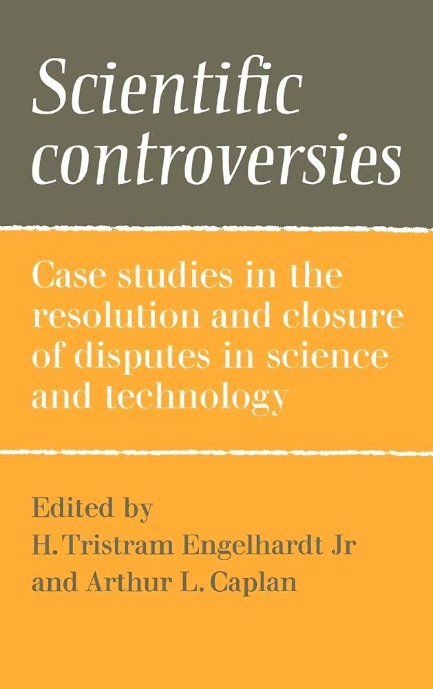 Scientific Controversies: Case Studies in Science and Technology