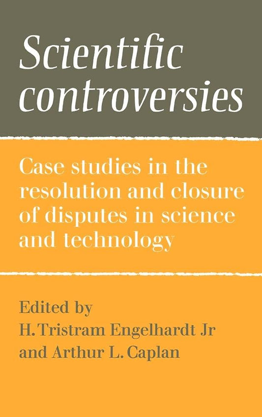 Scientific Controversies: Case Studies in Science and Technology