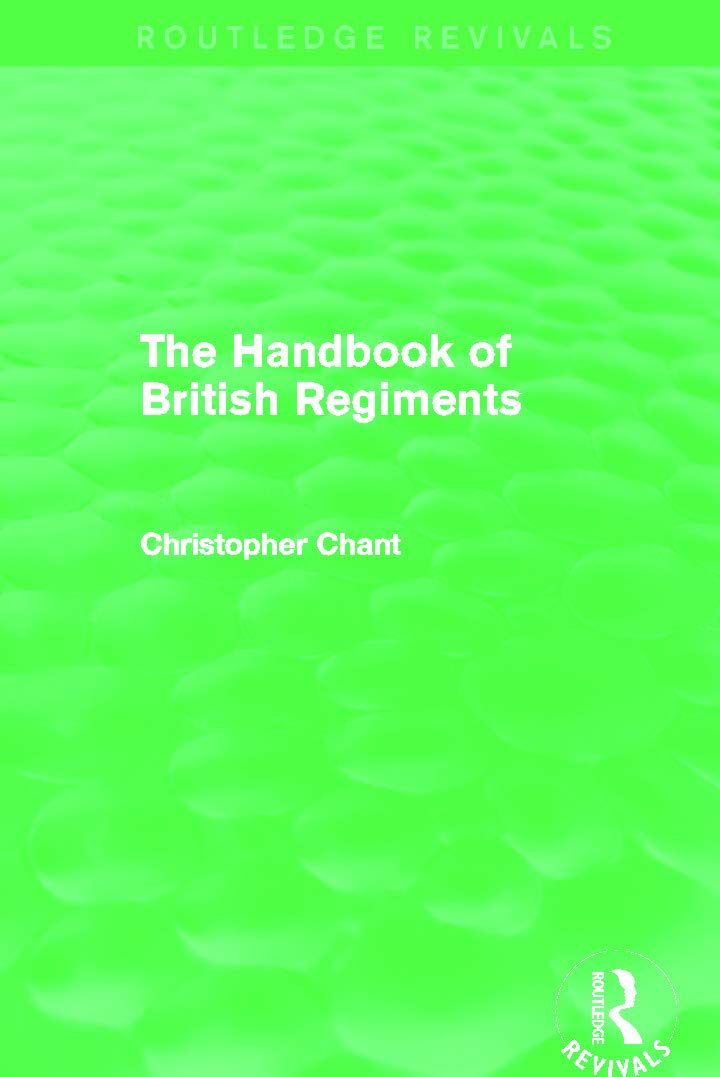 Handbook of British Regiments: A Comprehensive Guide to History