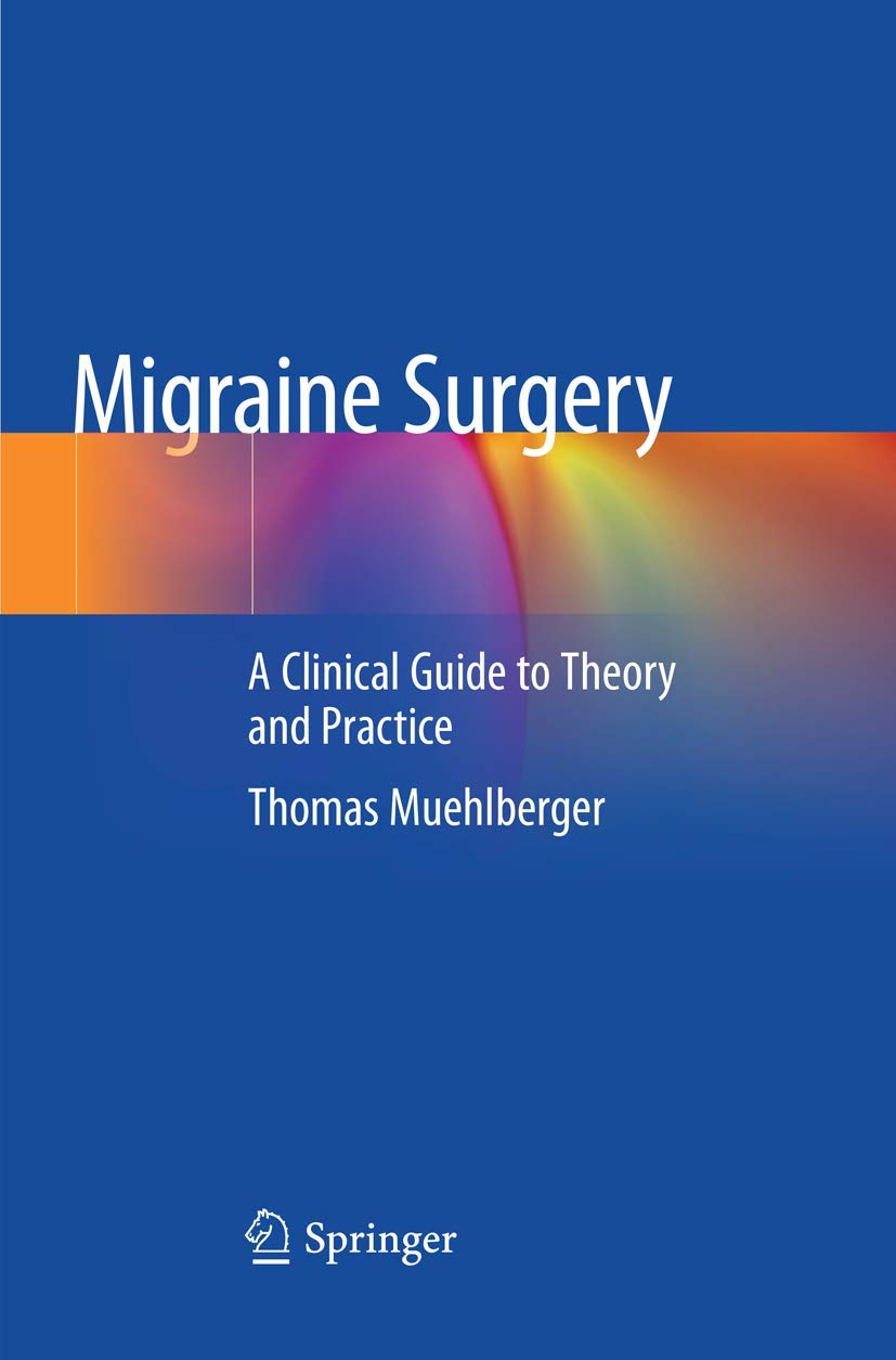 Migraine Surgery: A Clinical Guide to Theory and Practice Review
