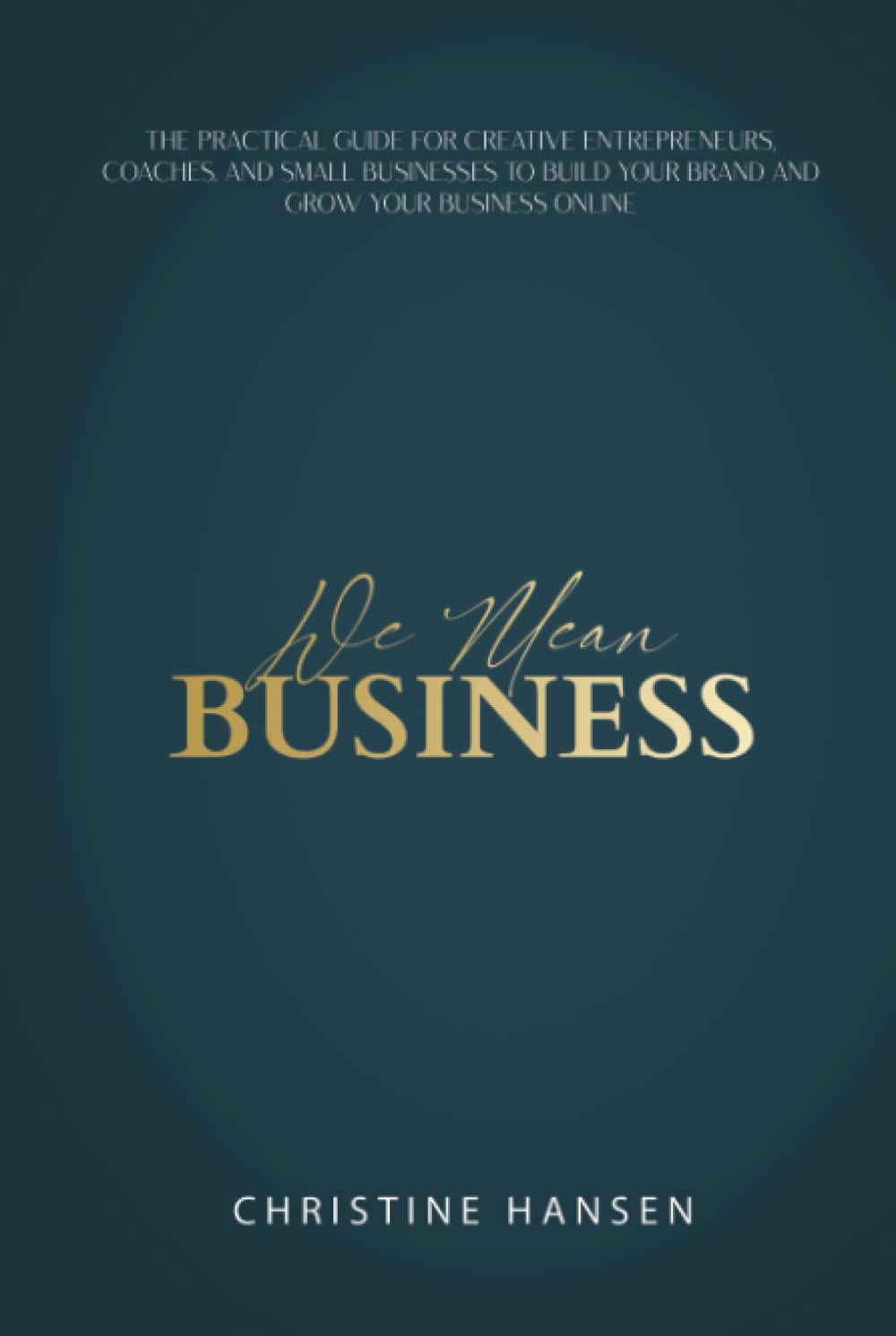We Mean Business: A Practical Guide for Creative Entrepreneurs