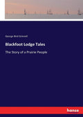 Blackfoot Lodge Tales paperback reprint - Classic Prairie People