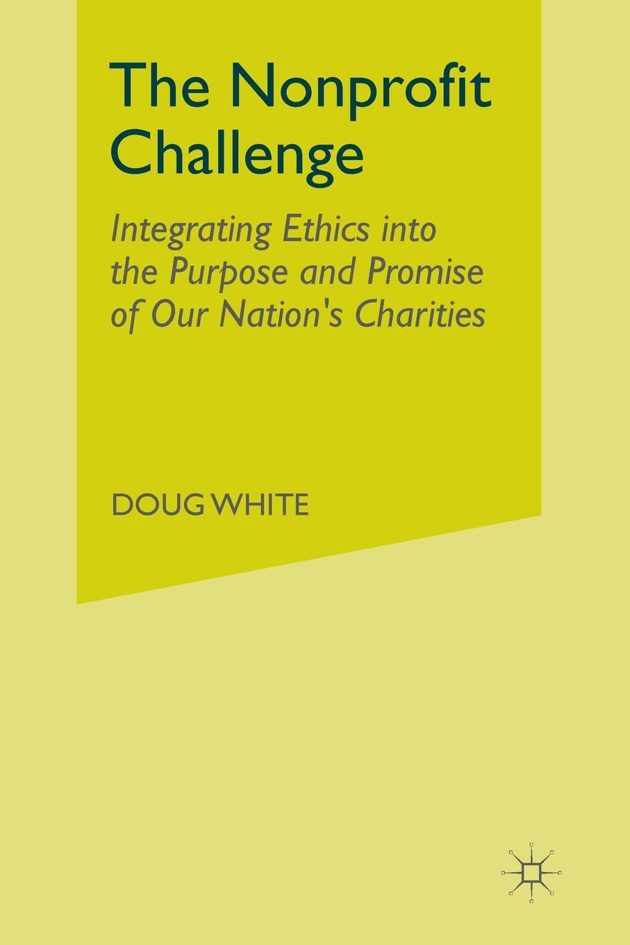 The Nonprofit Challenge: Ethics in Our Nations Charities Today
