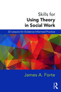 Skills for Using Theory in Social Work: A Comprehensive Guide