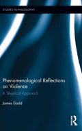 Phenomenological Reflections on Violence - Philosophical Essays