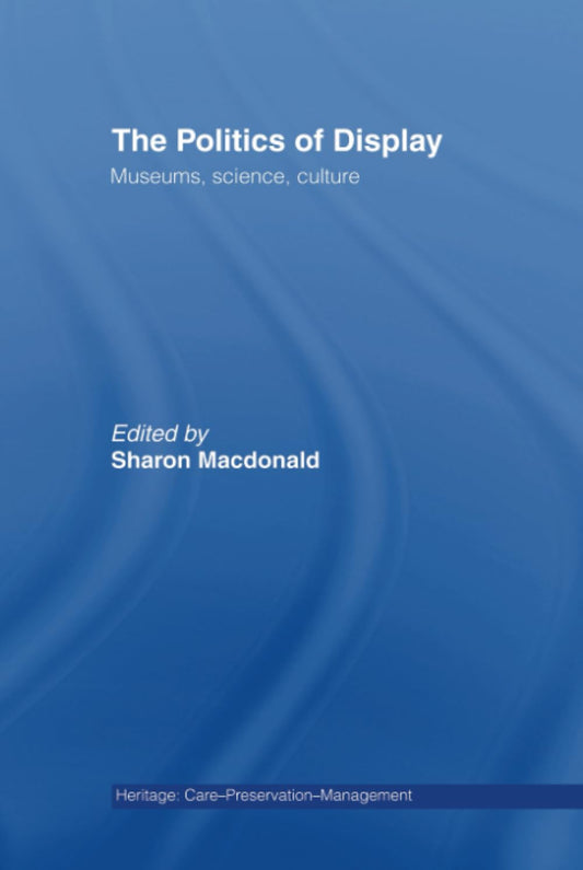 The Politics of Display: Care, Preservation, and Management Insights