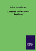 A Treatise on Differential Equations - Classic 1903 Reprint