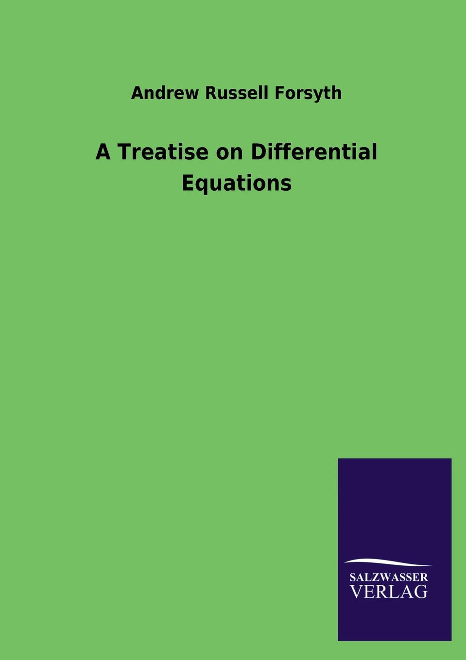 A Treatise on Differential Equations by Andrew Russell Forsyth Dr