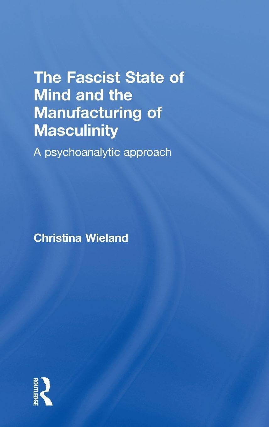 The Fascist State of Mind and the Manufacturing of Masculinity Review