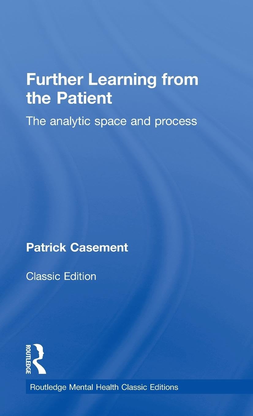 Further Learning from the Patient: The Analytic Space and Process