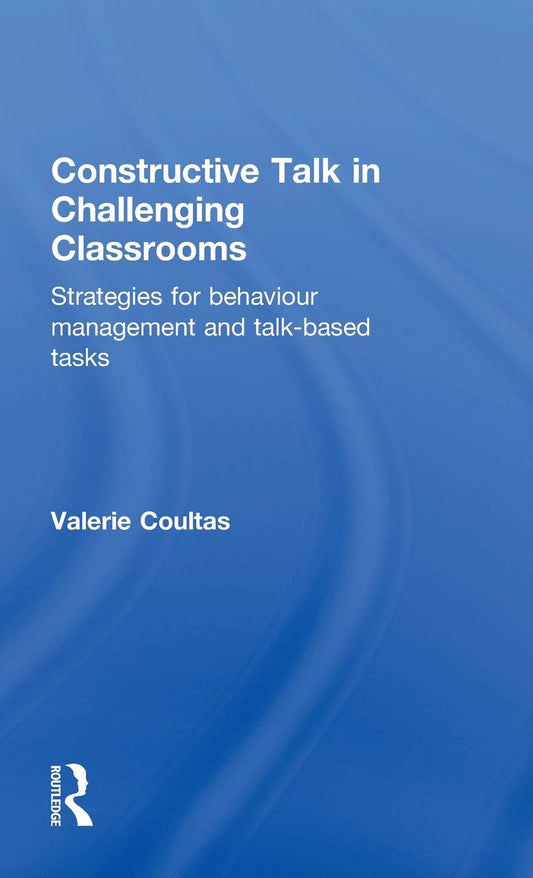 Constructive Talk in Challenging Classrooms: Effective Strategies