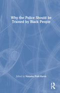 Why the Police Should be Trained by Black People for Justice