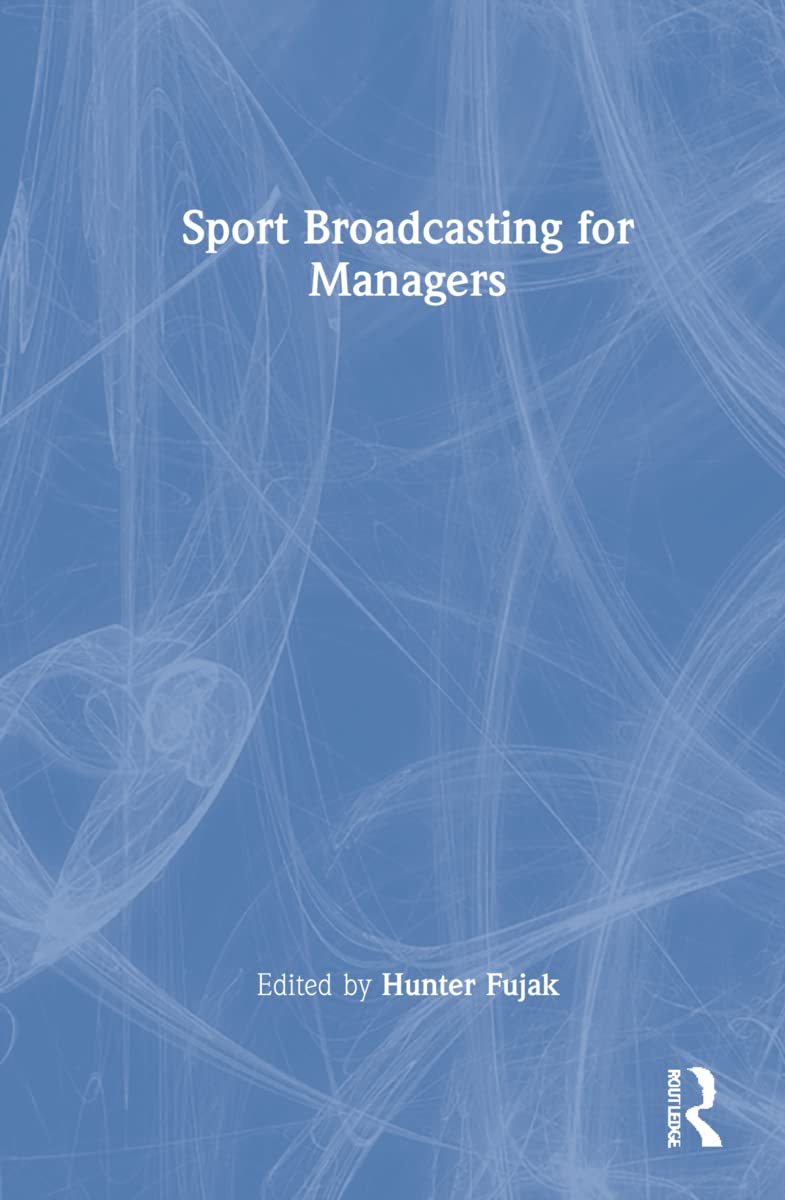 Sport Broadcasting for Managers: A Comprehensive Guide