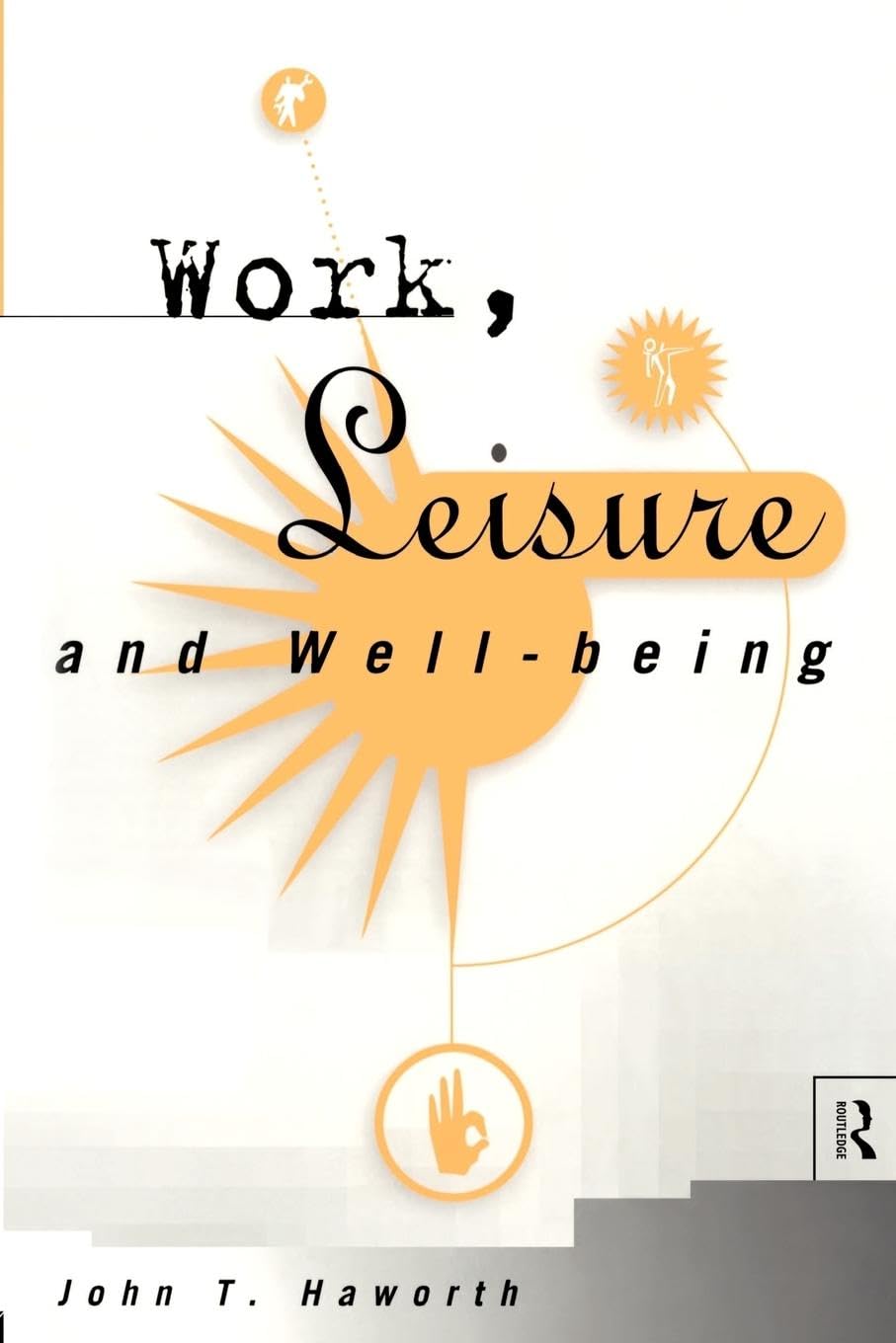 Work, Leisure and Well-Being: Enhance Your Daily Experience
