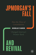 JPMorgans Fall and Revival: How the Wave of Consolidation Changed