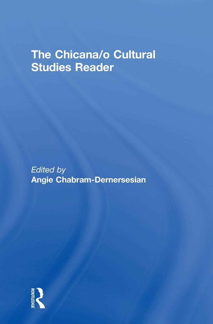 The Chicana/o Cultural Studies Reader: A Comprehensive Insight