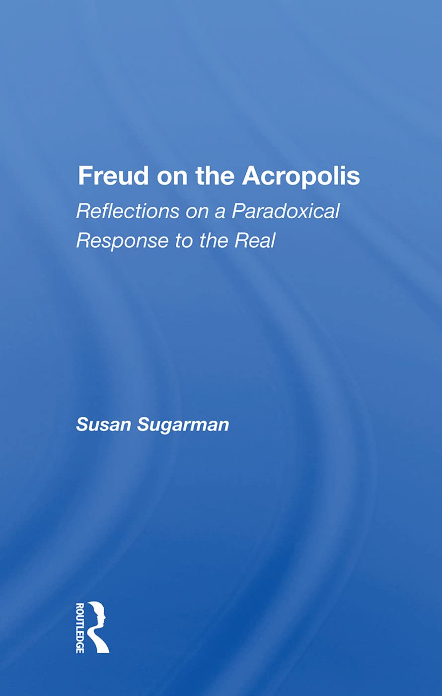 Freud on the Acropolis: Reflections on a Paradoxical Response