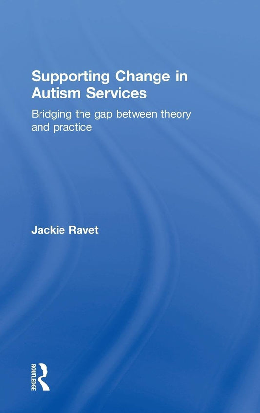 Supporting Change in Autism Services: Bridging Theory and Practice